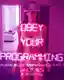 Obey your programming - Image 1